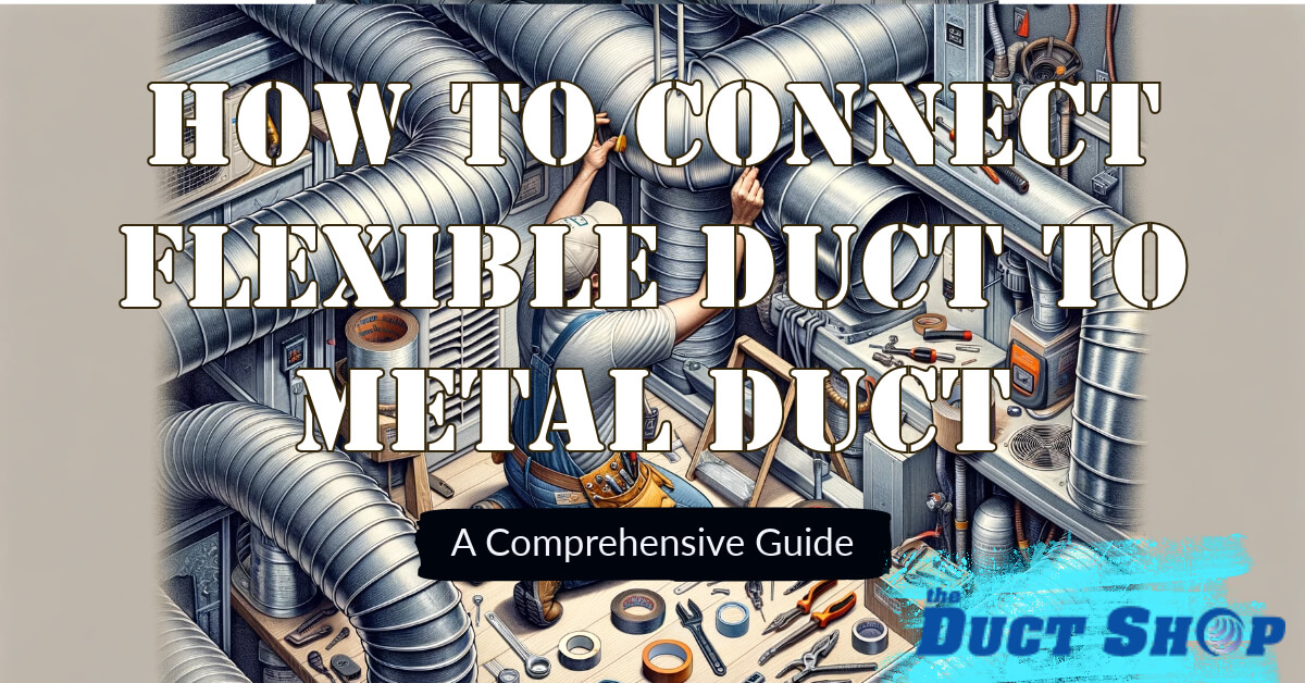 How to Connect Flexible Duct to Metal Duct